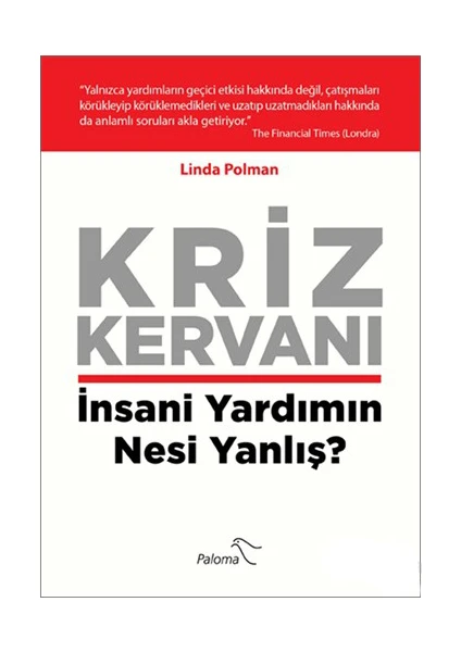 Kriz Kervanı - İnsani Yardımın Nesi Yanlış?-Linda Polman