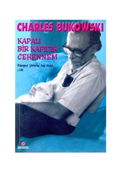 Kapalı Bir Kapıdır Cehennem Dünyevi Şiirlerin Son Gecesi 1. Cilt-Charles Bukowski