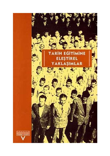 Tarih Eğitimine Eleştirel Yaklaşımlar Avrupalı-Türkiyeli Tarih Eğitimcileri Buluşması Ekim 2001-Kası-Derleme