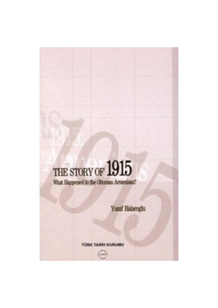 The Story Of 1915 - What Happened To The Ottoman Armenians-Yusuf Halaçoğlu