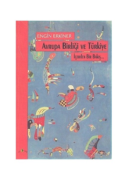 Avrupa Birliği Ve Türkiye İçerden Bir Bakış...-Engin Erkiner