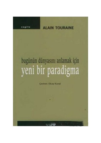 Bugünün Dünyasını Anlamak İçin Yeni Bir Paradigma-Alain Touraine