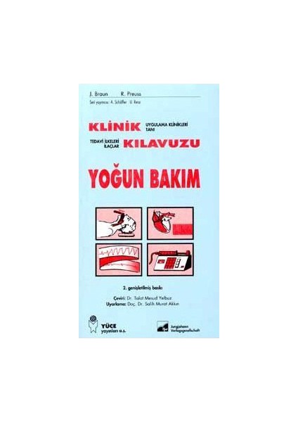 Klinik Kılavuzu Yoğun Bakım Uygulama Klinikleri, Tanı, Tedavi İlkeleri, İlaçlar-Jörg Braun