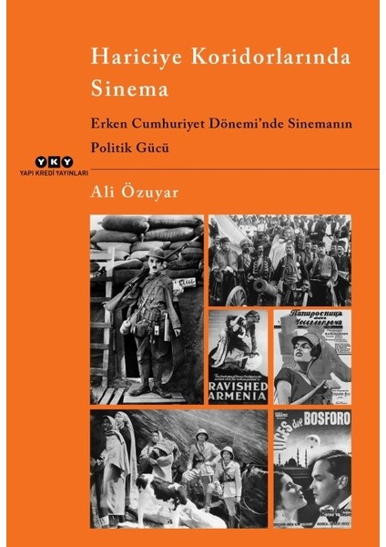 Hariciye Koridorlarında Sinema Erken Cumhuriyet Dönemi’nde Sinemanın Politik Gücü - Ali Özuyar