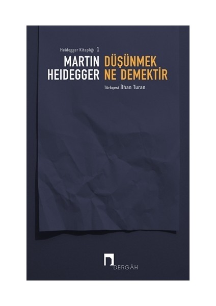 Düşünmek Ne Demektir - Martin Heidegger