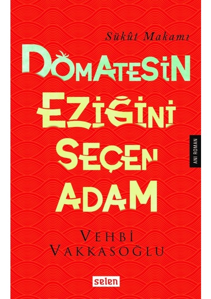 Domatesin Eziğini Seçen Adam - Vehbi Vakkasoğlu