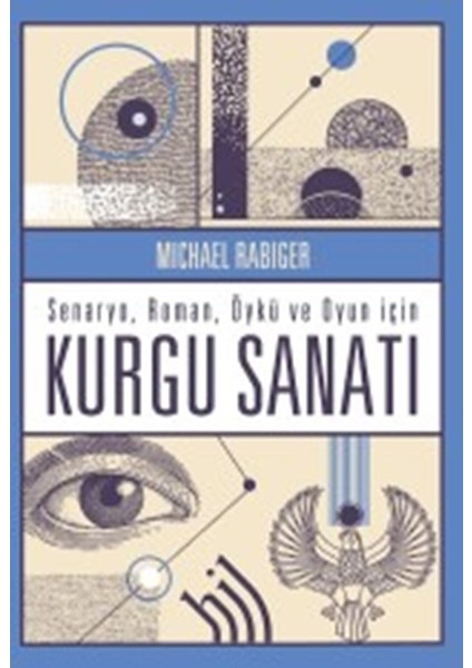 Kurgu Sanatı : Senaryo Roman Öykü Ve Oyun İçin - Michael Rabiger