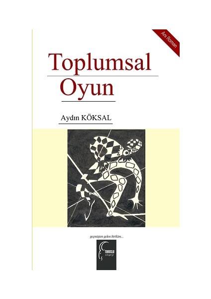 Toplumsal Oyun - Aydın Köksal