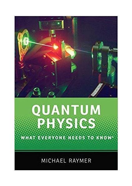 Quantum Physics (What Everyone Needs To Know)