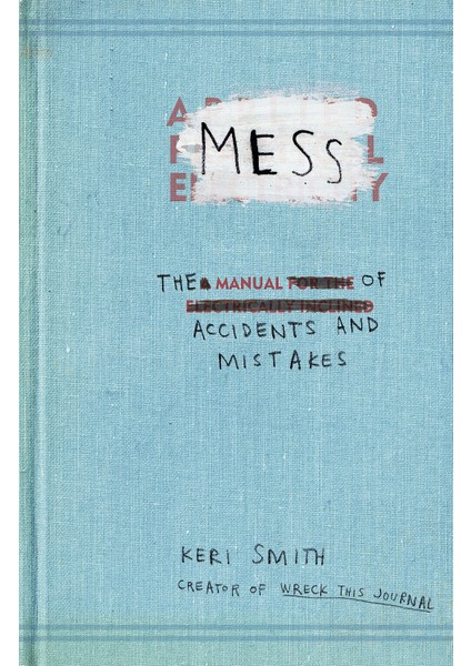 Mess: The Manual Of Accidents And Mistakes