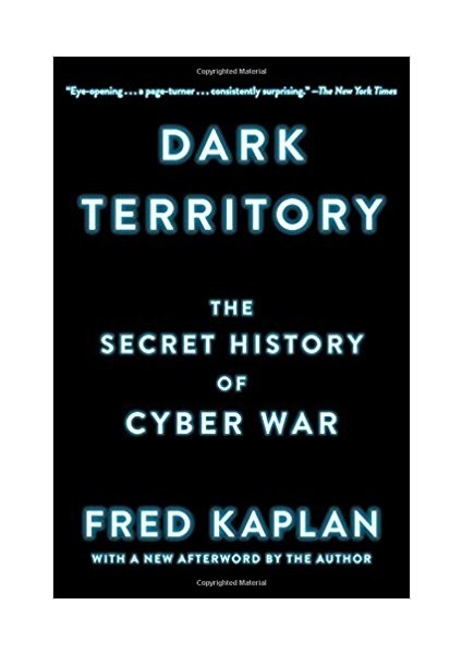 Dark Territory: The Secret History Of Cyber War