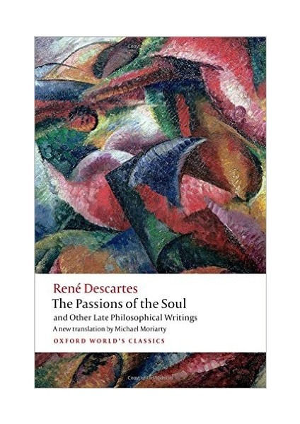 The Passions Of The Soul And Other Late Philosophical Writings