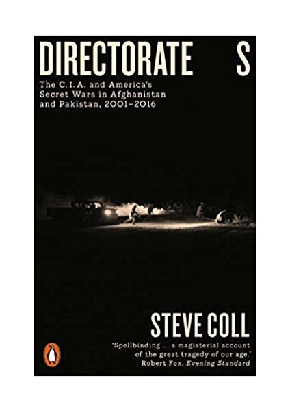 Directorate S: The Cıa And America'S Secret Wars In Afghanistan And Pakistan