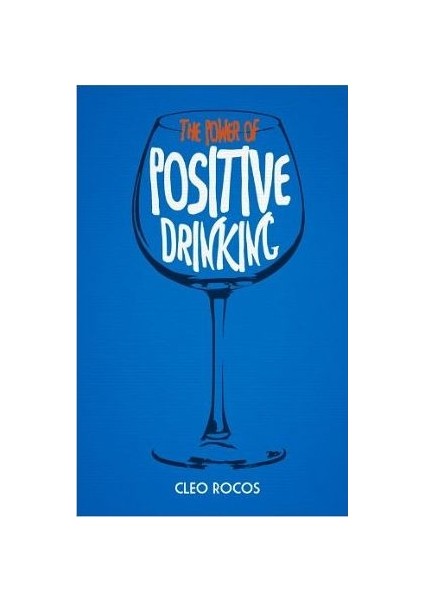 The Power Of Positive Drinking