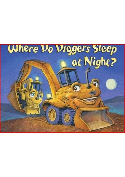 Where Do Diggers Sleep At Night?