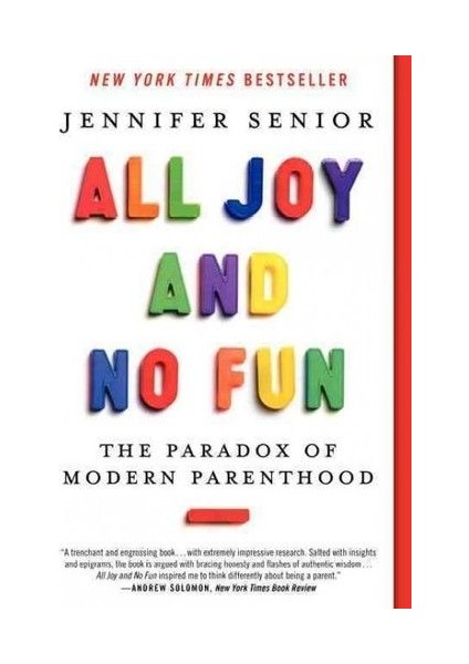 All Joy And No Fun: The Paradox Of Modern Parenthood