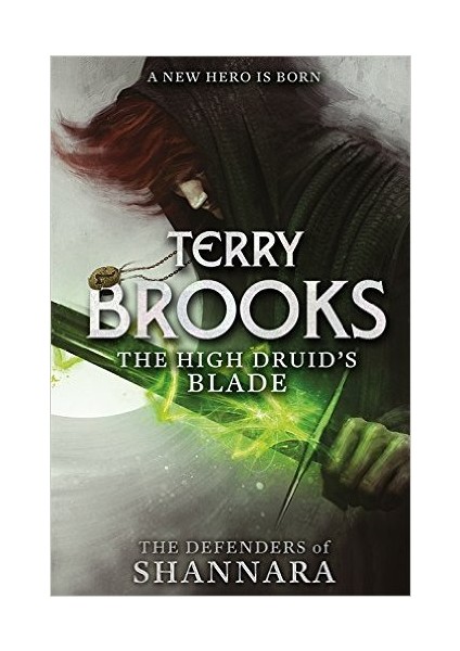 The High Druid'S Blade (Defenders Of Shannara)