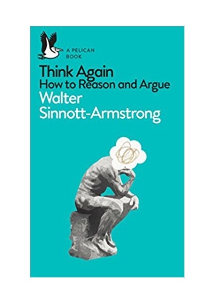 Think Again: How To Reason And Argue