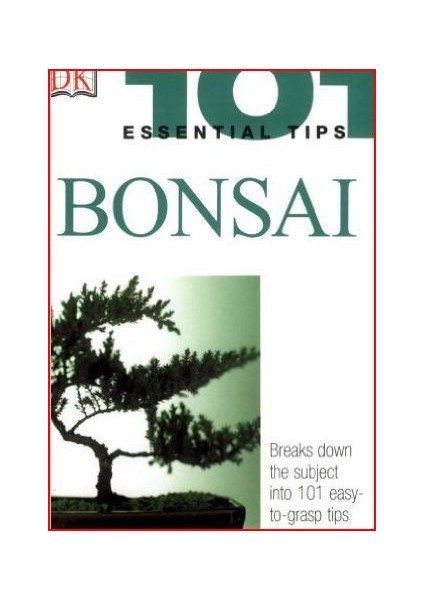 101 Essential Tips: Bonsai