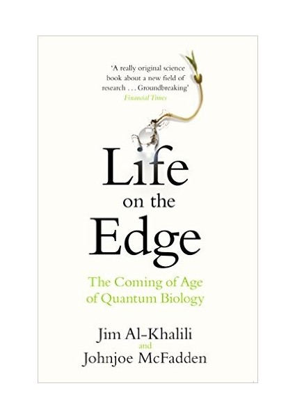 Life On The Edge: The Coming Of Age Of Quantum Biology