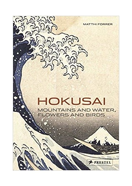 Hokusai: Mountains And Water, Flowers And Birds