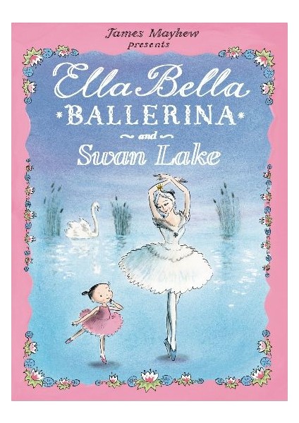 Ella Bella Balerina And Swan Lake