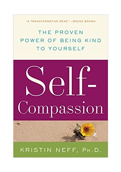 Self - Compassion: The Proven Power Of Being Kind To Yourself