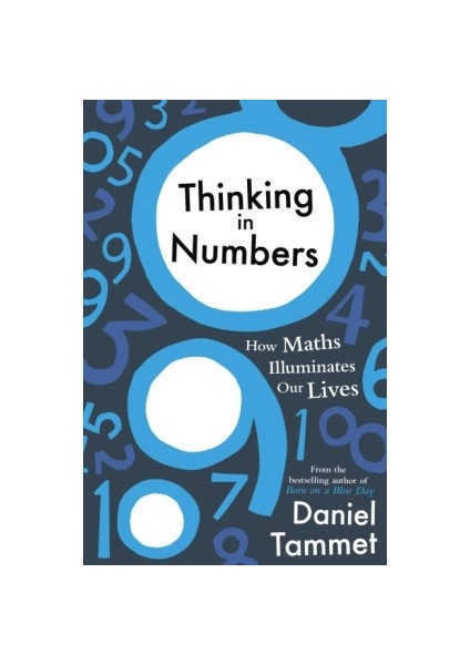 Thinking İn Numbers: How Maths Illuminates Our Lives