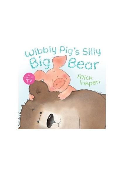 Wibbly Pig'S Silly Big Bear