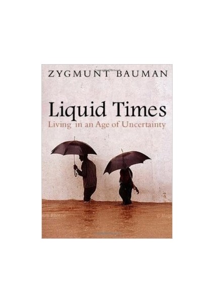 Liquid Times: Living İn The Age Of Uncertainty