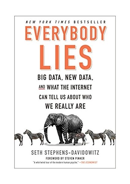 Everybody Lies: Big Data, New Data And What The Internet Can Tell Us About Who We Really Are