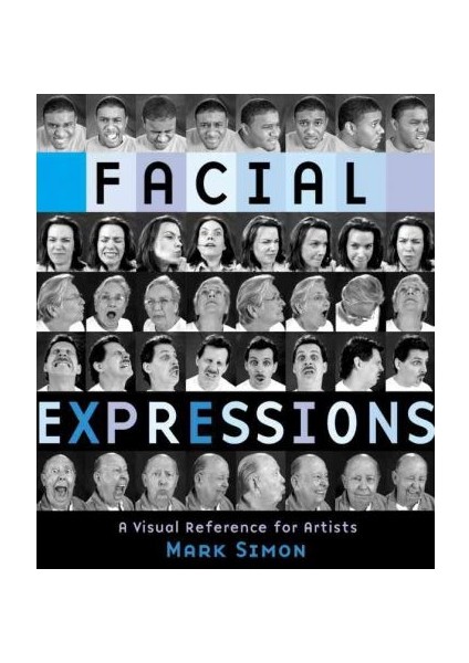 Facial Expression: A Visual Reference For The Artists