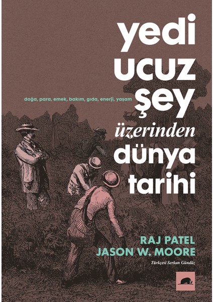 Yedi Ucuz Şey Üzerinden Dünya Tarihi - Raj Patel