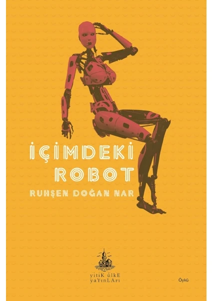 İçimdeki Robot - Ruhşen Doğan Nar