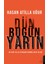 Dün Bugün Yarın - Hasan Atilla Uğur 1