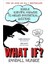 What If? Serious Scientific Answers To Absurd Hypotethical Questions 1