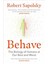 Behave: The Biology Of Humans At Our Best And Worst 1