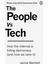 The People Vs Tech: How The Internet Is Killing Democracy (And How We Save It) 1