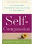 Self - Compassion: The Proven Power Of Being Kind To Yourself 1