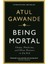 Being Mortal: Illness, Medicine And What Matters İn The End 1