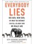 Everybody Lies: Big Data, New Data And What The Internet Can Tell Us About Who We Really Are 1