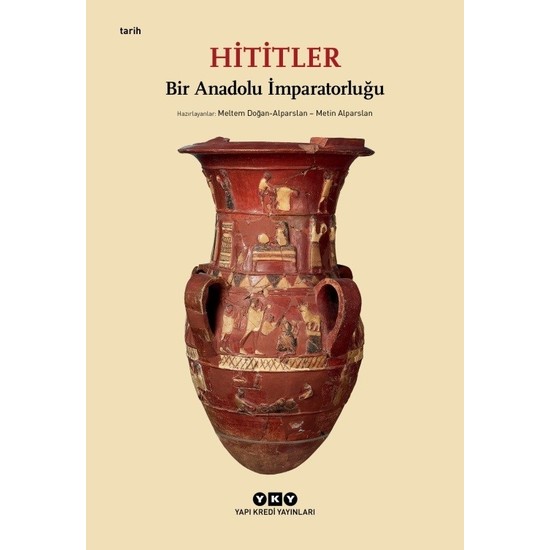 Hititler / Bir Anadolu İmparatorluğu