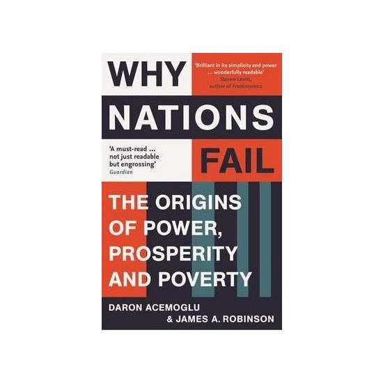 Why Nations Fail: The Origins Of Power, Prosperity And Poverty