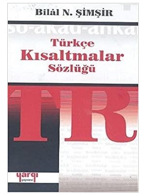 Yargı Yayınevi Türkçe Kısaltmalar Sözlüğü / Bilal N. Şimşir 