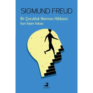 Bir Çocukluk Nevrozu Hikayesi: Kurt Adam Vakası - Sigmund Freud