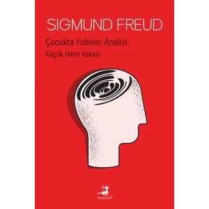 Çocukta Fobinin Analizi: Küçük Hans Vakası - Sigmund Freud