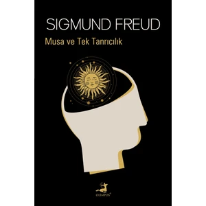 Musa ve Tek Tanrıcılık - Sigmund Freud