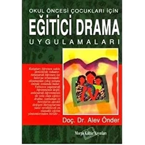 Eğitici Drama Uygulamaları - Alev Önder
