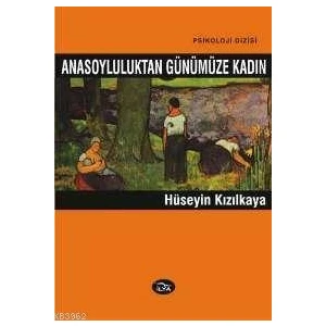 Anasoyluluktan Günümüze Kadın - Hüseyin Kızılkaya