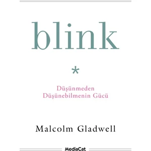 MediaCat Kitapları Blink Düşünmeden Düşünebilmenin Gücü - Malcolm Gladwell